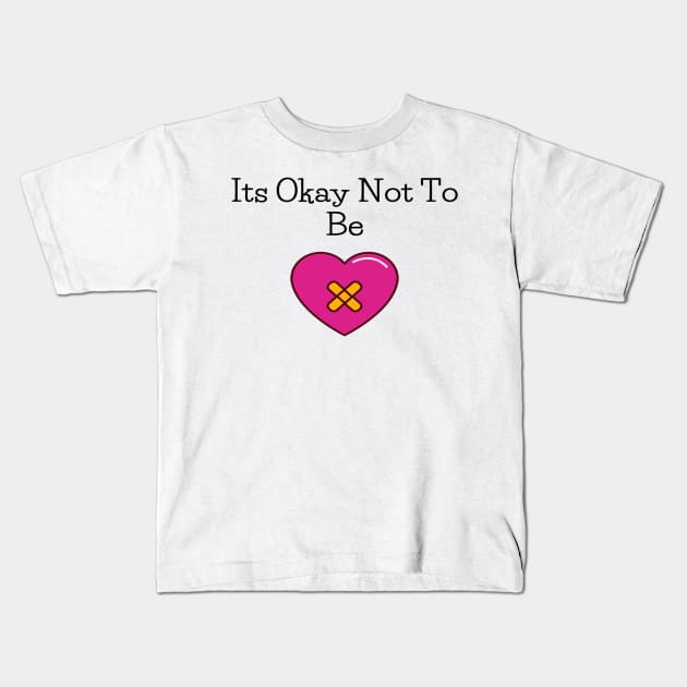 Its Okay Not To Be Kids T-Shirt by BRIJLA